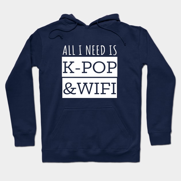 All I Need Is K-Pop And Wifi Hoodie by LunaMay